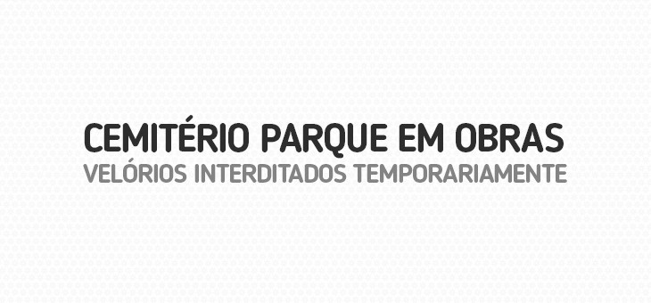 Velórios interditados temporariamente
