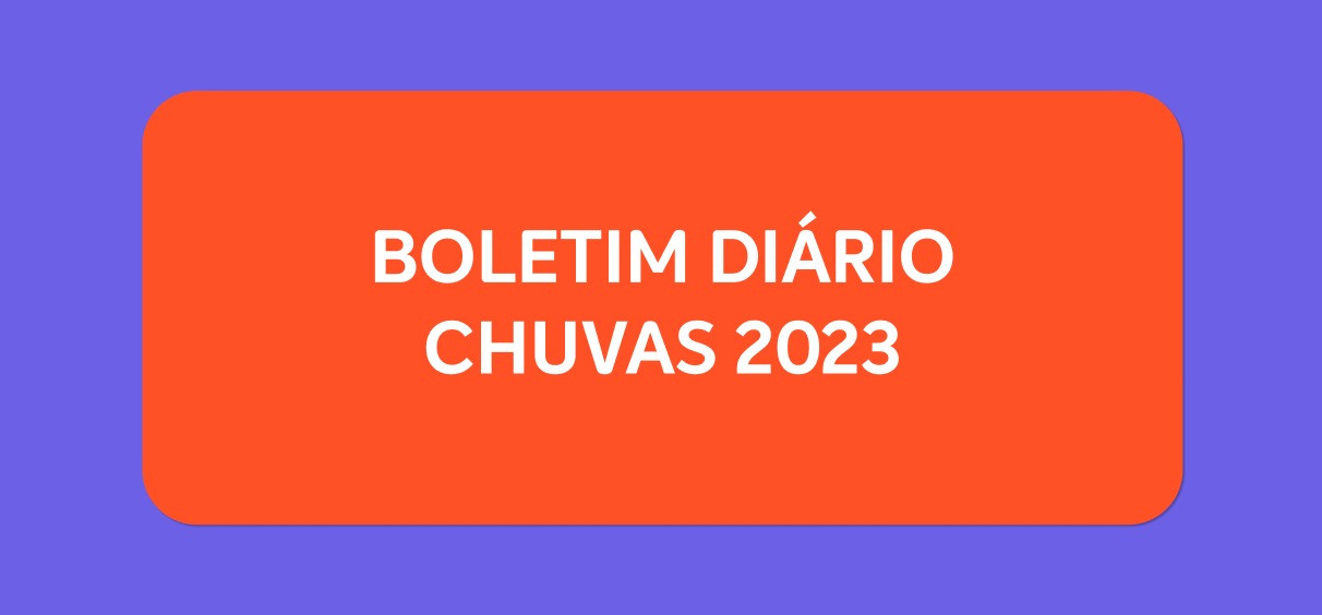 Este boletim tem o objetivo de concentrar as informações diárias durante o período de chuvas. Mantenha-se atento ao horário de publicação, bem como de eventuais atualizações