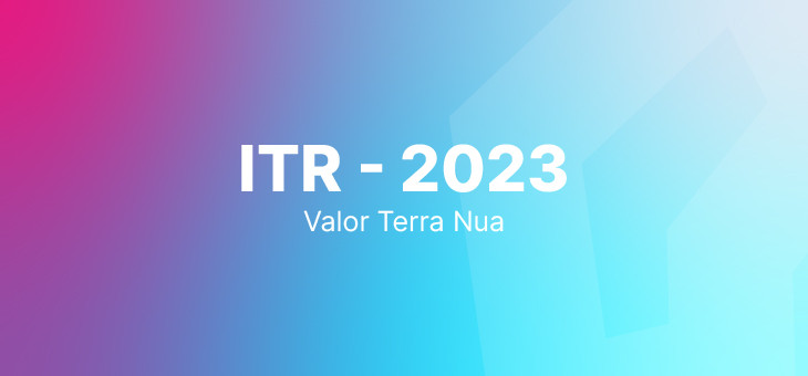 Consulte a tabela com os Valores da Terra Nua (VTN)