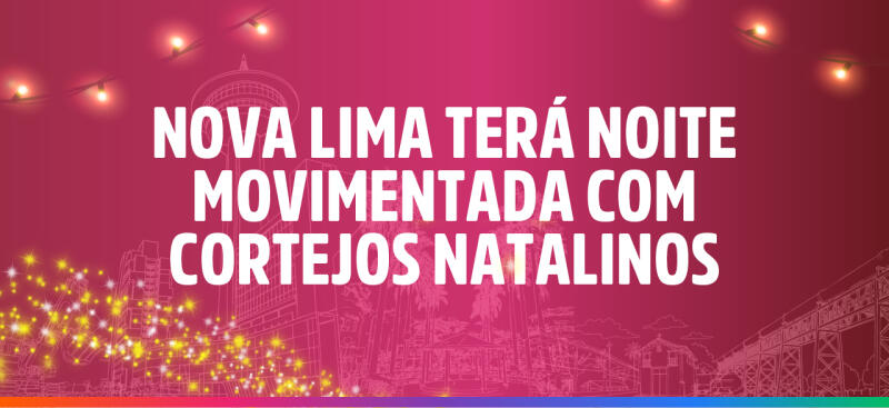 Nova Lima terá noite movimentada com cortejos natalinos | Prefeitura de